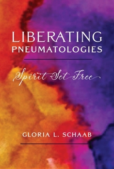 Paperback Liberating Pneumatologies Spirit Set Free Book