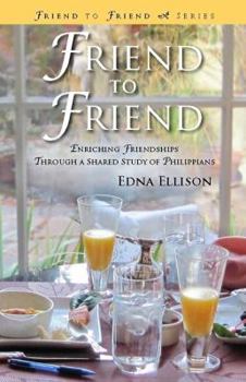 Paperback Friend to Friend: Enriching Friendships Through a Shared Study of Philippians Book