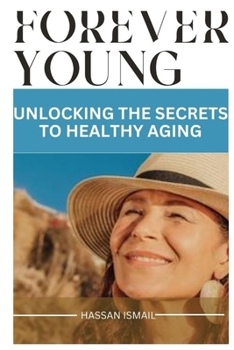 Paperback Forever Young: Unlocking the Secrets to Healthy Aging Book