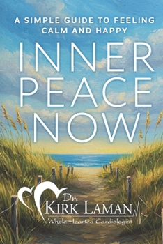 Paperback Inner Peace Now: A Simple Guide to Feeling Calm and Happy Book
