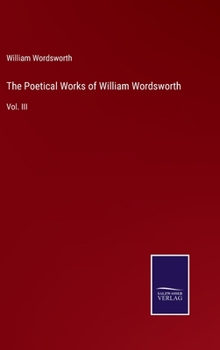 Hardcover The Poetical Works of William Wordsworth: Vol. III Book