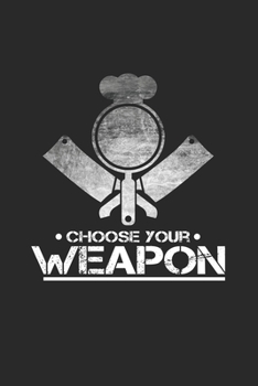 Paperback Choose your weapon: 6x9 Cooking - lined - ruled paper - notebook - notes Book