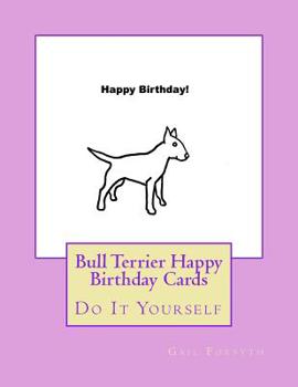 Paperback Bull Terrier Happy Birthday Cards: Do It Yourself Book