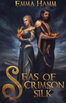 Seas of Crimson Silk - Book #1 of the Burning Empire