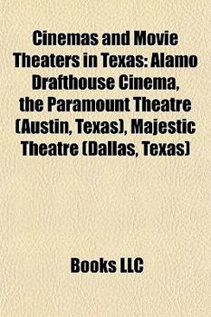 Cinemas and Movie Theaters in Texas: Alamo Drafthouse Cinema, the Paramount Theatre (Austin, Texas), Majestic Theatre (Dallas, Texas)