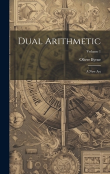 Hardcover Dual Arithmetic: A New Art; Volume 1 Book