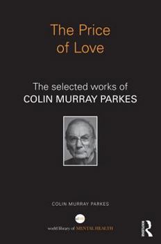 Paperback The Price of Love: The Selected Works of Colin Murray Parkes Book