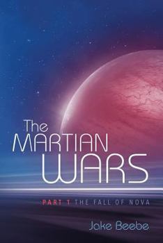 The Martian Wars: Part 1 - The Fall of Nova