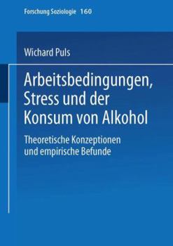 Paperback Arbeitsbedingungen, Stress Und Der Konsum Von Alkohol: Theoretische Konzeptionen Und Empirische Befunde [German] Book