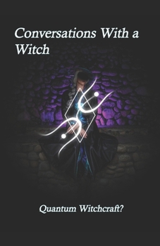 Paperback Conversations With a Witch: Quantum Witchcraft? Book