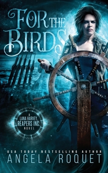 For the Birds - Book #3 of the Lana Harvey, Reapers Inc.