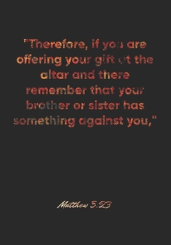 Paperback Matthew 5: 23 Notebook: "Therefore, if you are offering your gift at the altar and there remember that your brother or sister has Book