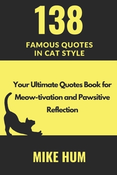 Paperback 138 Famous Quotes in Cat Style: Your Ultimate Quotes Book for Meow-tivation and Pawsitive Reflection Book