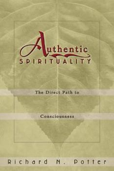 Paperback Authentic Spirituality: The Direct Path to Consciousness Book