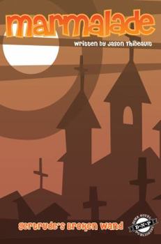 Paperback Gertrude's Broken Wand: Marmalade Book #1 Book