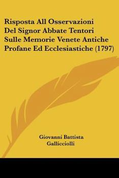Paperback Risposta All Osservazioni Del Signor Abbate Tentori Sulle Memorie Venete Antiche Profane Ed Ecclesiastiche (1797) [Italian] Book