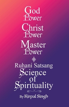 God Power Christ Power Master Power and Ruhani Satsang Science of Spirituality