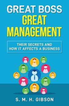 Paperback Great Boss Great Management: Their Secrets And How It Affects A Business Book