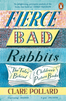 Paperback Fierce Bad Rabbits: The Tales Behind Children's Picture Books Book