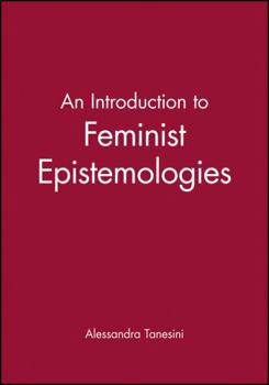 Paperback An Introduction to Feminist Epistemologies Book