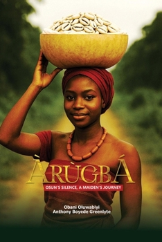 Paperback Àrùgbà: Osun's Silence, a Maiden's Journey. Book