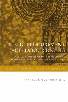 Public Procurement and Labour Rights: Towards Coherence in International Instruments of Procurement Regulation