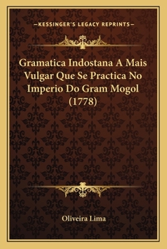 Gramatica Indostana A Mais Vulgar Que Se Practica No Imperio Do Gram Mogol (1778)