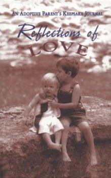 Reflections of Love: An Adoptive Parent's Keepsake Journal