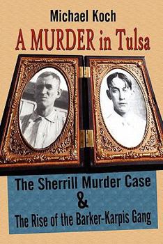 Paperback A Murder in Tulsa: The Sherrill Murder Case & the Rise of the Barker-Karpis Gang Book