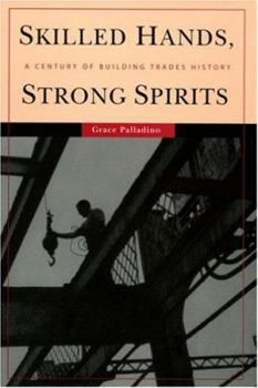 Hardcover Skilled Hands, Strong Spirits: A Century of Building Trades History Book