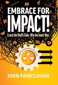 Hardcover Embrace for IMPACT!: Crack the MyOS Code. Win the Inner War. Book