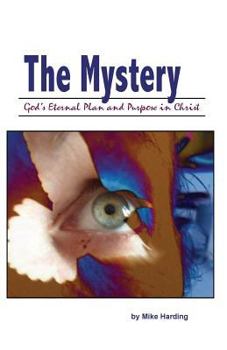 Paperback The Mystery: God's Eternal Plan and Purpose in Christ Book