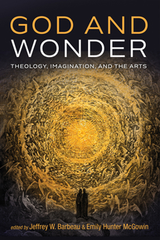 Paperback God and Wonder: Theology, Imagination, and the Arts Book
