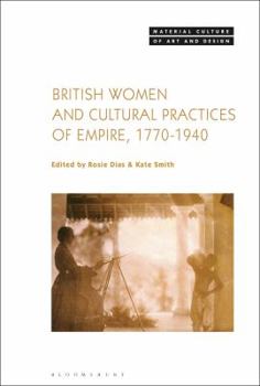 Hardcover British Women and Cultural Practices of Empire, 1770-1940 Book
