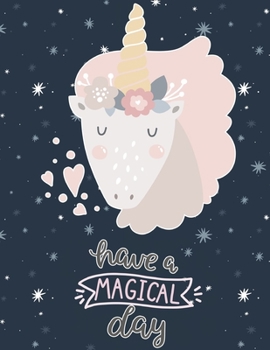 Have A Magical Day : Cute Unicorn Kawaii Sketchbook For Girls Kids With No Lines 8.5 x 11 inches: Sketchbook for a 8 9 10 11 12 13 14 year old girl ... journal and notebook christmas xmas gifts