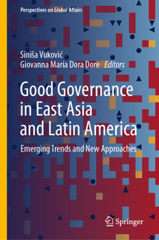 Good Governance in East Asia and Latin America: Emerging Trends and New Approaches (Perspectives on Global Affairs)