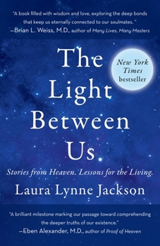 Paperback The Light Between Us: Stories from Heaven. Lessons for the Living. Book