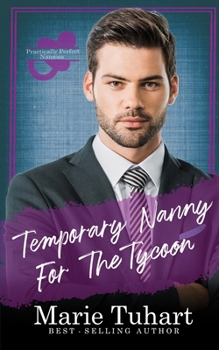 Temporary Nanny for the Tycoon - Book #8 of the Practically Perfect Nannies