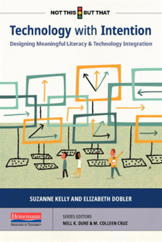 Paperback Technology with Intention: Designing Meaningful Literacy and Technology Integration Book