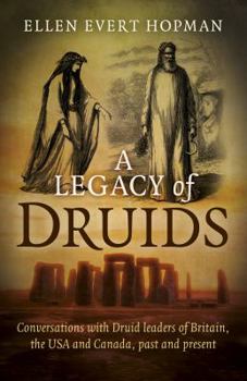 Paperback A Legacy of Druids: Conversations with Druid Leaders of Britain, the USA and Canada, Past and Present Book