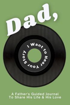 Paperback Dad, I Want to Hear Your Story: A Father's Guided Journal to Share His Life & His Love (Vinyl Cover) Book