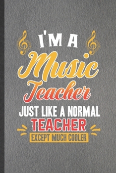 Paperback I'm a Music Teacher Just Like a Normal Teacher Except Much Cooler: Funny Blank Lined Notebook/ Journal For Music Lover Singer, Music Teacher Musician, Book