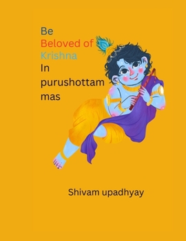 Be beloved of Purushottam Shri Krishna: In Purushottam mas