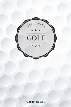 Paperback GOLF journal - Carnet de Golf: Carnet de parcours de golf - Livret de Suivi Statistique de Score de Golf avec tableaux - cadeau id?al pour golfeur - [French] Book