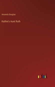 Kathie's Aunt Ruth - Book #2 of the Kathie Stories
