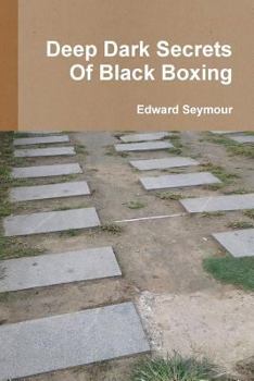 Paperback Deep Dark Secrets Of Black Boxing Book