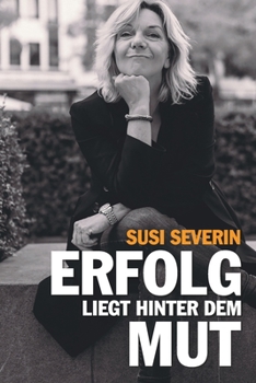 Paperback Susi Severin - Erfolg Liegt Hinter Dem Mut [German] Book
