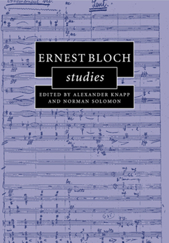Ernest Bloch Studies - Book  of the Cambridge Composer Studies