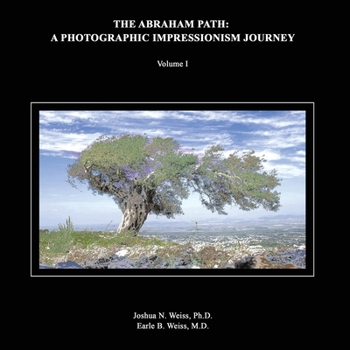 Paperback The Abraham Path: A Photographic Impressionism Journey: Volume I Book