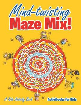 Paperback Mind-twisting Maze Mix! A Kids Activity Book
